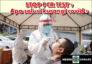 Stop Tes PCR Agar Kasus Covid berkurang di Indonesia
